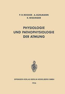 Physiologie und Pathophysiologie der Atmung von Bühlmann,  Albert, Rossier,  Paul H., Wiesinger,  Klaus