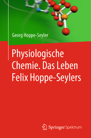 Physiologische Chemie. Das Leben Felix Hoppe-Seylers von Hoppe-Seyler,  Georg