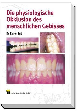 Physiologische Okklusion des menschlichen Gebisses von End,  Eugen