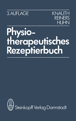 Physiotherapeutisches Rezeptierbuch von Huhn,  R., Knauth,  K., Reiners,  B.