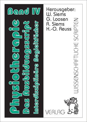 Physiotherapie – Das Ausbidungsscript Band 4 von Loosen,  Gert, Reuss,  Hans-Otto, Siems,  Renate, Siems,  Werner