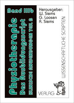 Physiotherapie – Das Ausbildungsscript, Band 3b von Loosen,  Gert, Siems,  Renate, Siems,  Werner