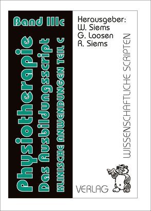 Physiotherapie, Das Ausbildungsscript, Band 3c von Loosen,  Gert, Siems,  Renate, Siems,  Werner