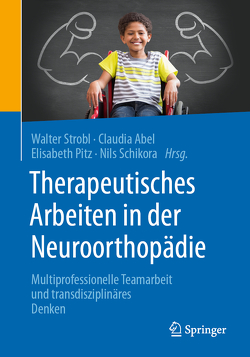 Therapeutisches Arbeiten in der Neuroorthopädie von Abel,  Claudia, Pitz,  Elisabeth, Schikora,  Nils, Strobl,  Walter Michael