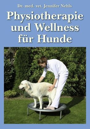 Physiotherapie und Wellness für Hunde von Nehls,  Jennifer