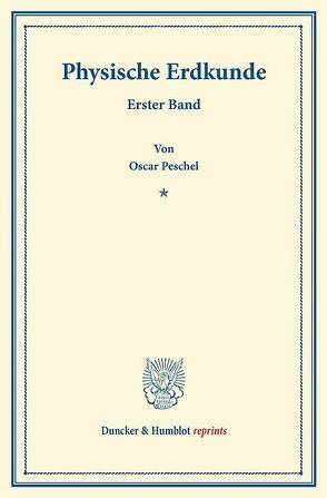 Physische Erdkunde. von Leipoldt,  Gustav, Peschel,  Oscar