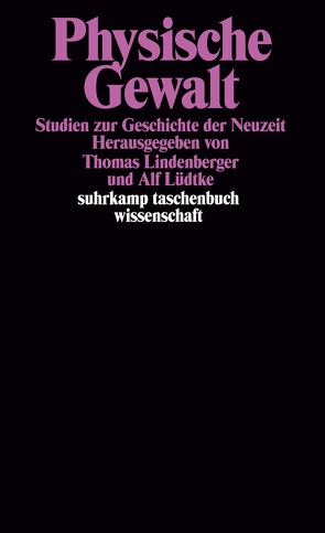 Physische Gewalt von Lindenberger,  Thomas, Lüdtke,  Alf