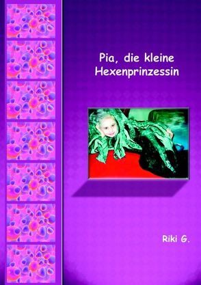 Pia, die kleine Hexenprinzessin von Riki G