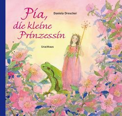 Pia, die kleine Prinzessin von Drescher,  Daniela