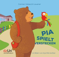 Pia spielt Verstecken von Valsecchi Lauener,  Carmen, Wild-deBoer,  Anja