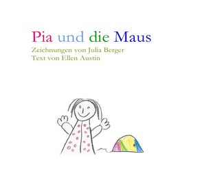 Pia und die Maus von Austin,  Ellen, Berger,  Julia