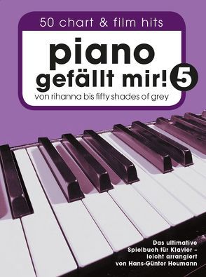 Piano gefällt mir! 50 Chart und Film Hits – Band 5 (Variante Klebebindung) von Bosworth Music, Heumann,  Hans Günter