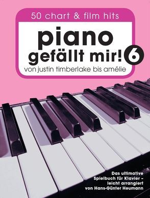 Piano gefällt mir! 50 Chart und Film Hits – Band 6 von Bosworth Music, Heumann,  Hans-Günther