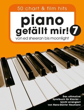 Piano gefällt mir! 50 Chart und Film Hits – Band 7 von Bosworth Music, Heumann,  Hans Günter