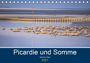 Picardie und Somme (Tischkalender 2021 DIN A5 quer) von Thiele,  Ralf-Udo