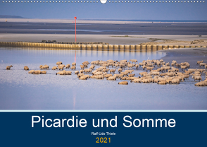 Picardie und Somme (Wandkalender 2021 DIN A2 quer) von Thiele,  Ralf-Udo
