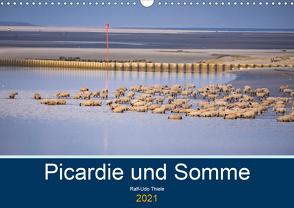 Picardie und Somme (Wandkalender 2021 DIN A3 quer) von Thiele,  Ralf-Udo