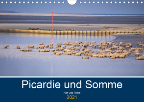 Picardie und Somme (Wandkalender 2021 DIN A4 quer) von Thiele,  Ralf-Udo
