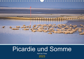 Picardie und Somme (Wandkalender 2023 DIN A3 quer) von Thiele,  Ralf-Udo
