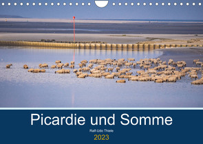 Picardie und Somme (Wandkalender 2023 DIN A4 quer) von Thiele,  Ralf-Udo