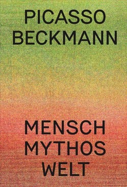 Picasso | Beckmann von Reinhard Spieler / Sprengel Museum Hannover, Roland Mönig / Von der Heydt-Museum Wuppertal