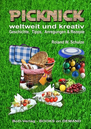 PICKNICK – weltweit und kreativ von Schulze,  Roland W.