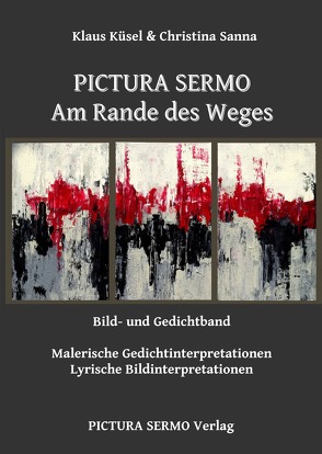 PICTURA SERMO – Am Rande des Weges von Küsel,  Klaus, Sanna,  Christina