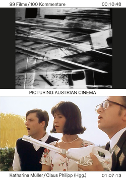 Picturing Austrian Cinema. 99 Filme / 100 Kommentare von Cotten,  Ann, Drißner,  Hannes, Hagner,  Michael, Jelinek,  Elfriede, Koch,  Gertrud, Müller,  Katharina, Philipp,  Claus, Setz,  Clemens J., Weerasethakul,  Apichatpong