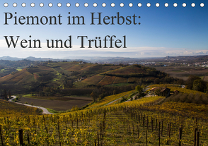 Piemont im Herbst: Wein und Trüffel (Tischkalender 2021 DIN A5 quer) von Sandner,  Annette, www.culinarypixel.de