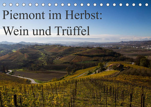 Piemont im Herbst: Wein und Trüffel (Tischkalender 2022 DIN A5 quer) von Sandner,  Annette, www.culinarypixel.de