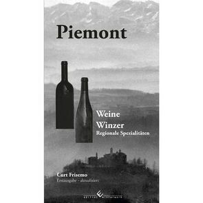 Piemont – Winzer, Weine und regionale Spezialitäten von Frisemo,  Curt