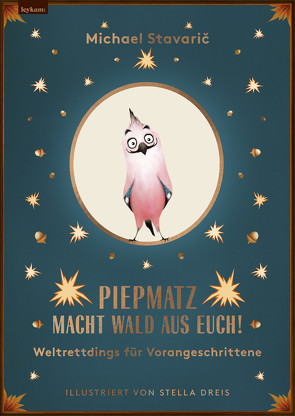 Piepmatz macht Wald aus euch von Dreis,  Stella, Stavaric,  Michael