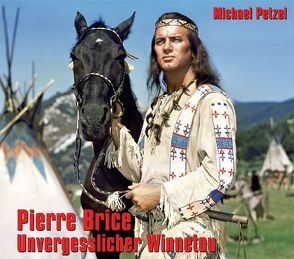 Pierre Brice – Unvergesslicher Winnetou von Petzel,  Michael