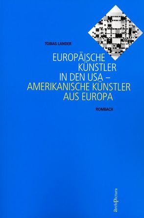 Piet Mondrian, Hans Hofmann, Willem de Kooning: Europäische Künstler in den USA – Amerikanische Künstler aus Europa von Lander,  Tobias