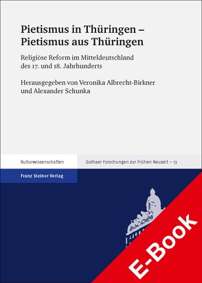 Pietismus in Thüringen – Pietismus aus Thüringen von Albrecht-Birkner,  Veronika, Schunka,  Alexander