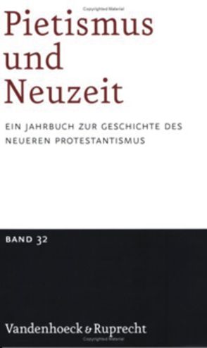 Pietismus und Neuzeit Band 32 – 2006 von Boor,  Friedrich de, Brecht,  Martin, Drese,  Claudia, Lehmann,  Hartmut, Meier,  Marcus, Noth,  Isabelle, Sträter,  Udo, Trepp,  Anne-Charlott, van Ingen,  Ferdinand, Vogt,  Peter