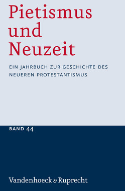 Pietismus und Neuzeit Band 44 – 2018 von Freedman,  Joseph S, Kottmann,  Carsten, Rydberg,  Andreas, Schilling,  Jonathan, Soboth,  Christian, Sträter,  Udo