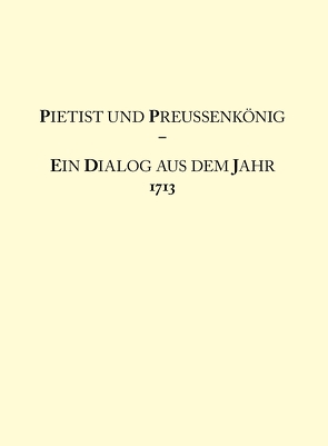 Pietist und Preussenkönig von Müller-Bahlke,  Thomas