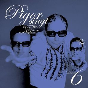 Pigor singt Benedikt Eichhorn muss begleiten – Volumen 6 von Pigor/Eichhorn