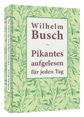 Pikantes aufgelesen für jeden Tag von Busch,  Wilhelm