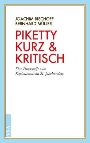 Piketty kurz & kritisch von Bischoff,  Joachim, Mueller,  Bernhard