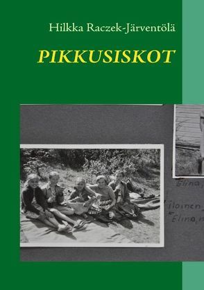 PIKKUSISKOT von Raczek-Järventölä,  Hilkka