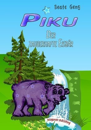 Piku – Der zauberhafte Eisbär von Geng,  Beate