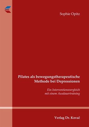 Pilates als bewegungstherapeutische Methode bei Depressionen von Opitz,  Sophie