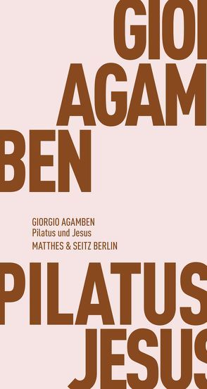 Pilatus und Jesus von Agamben,  Giorgio, Hiepko,  Andreas