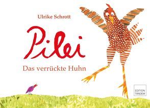 Pilei – das verrückte Huhn von Schrott,  Ulrike