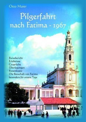 Pilgerfahrt nach Fatima – 1967 von Maier,  Otto