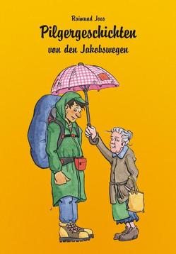 Pilgergeschichten von den Jakobswegen von Joos,  Raimund