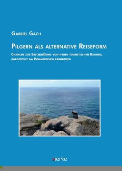 Pilgern als alternative Reiseform von Gach,  Gabriel