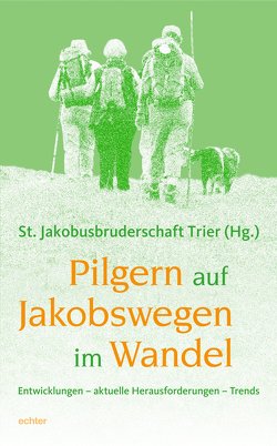 Pilgern auf Jakobswegen im Wandel